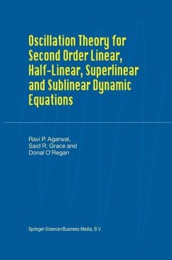 Oscillation Theory for Second Order Linear, Half-Linear, Superlinear and Sublinear Dynamic Equations (eBook, PDF) - Agarwal, R. P.; Grace, Said R.; O'Regan, Donal