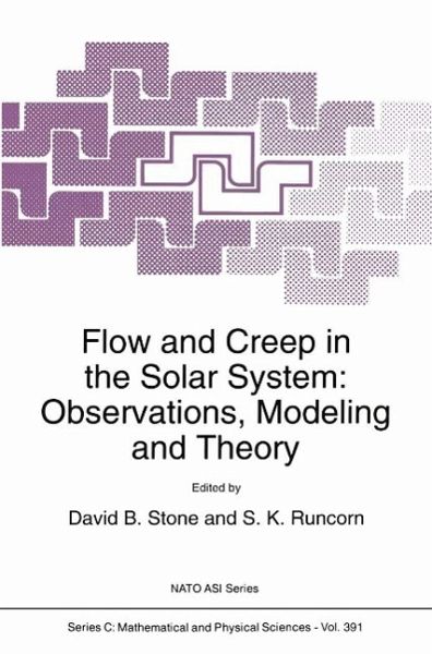 Flow and Creep in the Solar System: Observations, Modeling and Theory (eBook, PDF) Flow and Creep in the Solar System: Observations, Modeling and Theory (eBook, PDF)