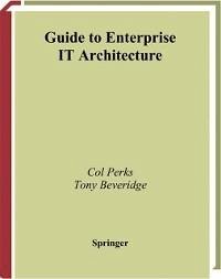 Guide to Enterprise IT Architecture (eBook, PDF) - Perks, Col; Beveridge, Tony