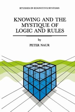 Knowing and the Mystique of Logic and Rules (eBook, PDF) - Naur, P.