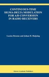 Continuous-Time Sigma-Delta Modulation for A/D Conversion in Radio Receivers (eBook, PDF) - Breems, Lucien; Huijsing, Johan