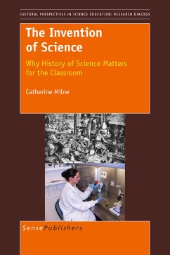 The Invention of Science: Why History of Science Matters for the Classroom (eBook, PDF)