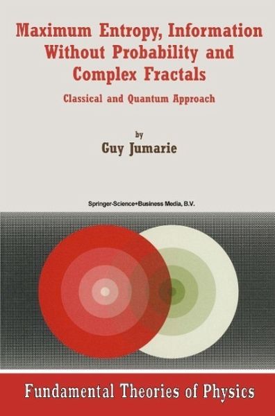 Maximum Entropy, Information Without Probability and Complex Fractals (eBook, PDF)