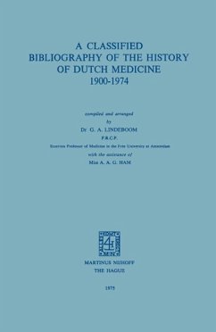 A Classified Bibliography of the History of Dutch Medicine 1900-1974 (eBook, PDF) - Lindeboom, G. A.
