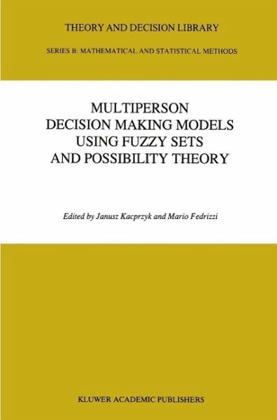 Multiperson Decision Making Models Using Fuzzy Sets and Possibility Theory (eBook, PDF) Multiperson Decision Making Models Using Fuzzy Sets and Possibility Theory (eBook, PDF)