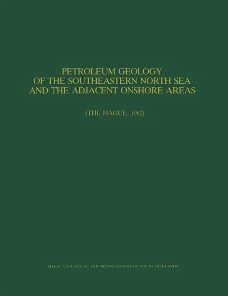Petroleum Geology of the Southeastern North Sea and the Adjacent Onshore Areas (eBook, PDF) Petroleum Geology of the Southeastern North Sea and the Adjacent Onshore Areas (eBook, PDF)