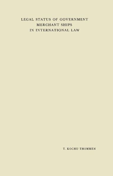 Legal Status of Government Merchant Ships in International Law (eBook, PDF) Legal Status of Government Merchant Ships in International Law (eBook, PDF)