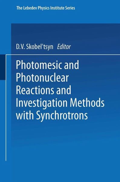 Photomesic and Photonuclear Reactions and Investigation Methods with Synchrotrons (eBook, PDF) Photomesic and Photonuclear Reactions and Investigation Methods with Synchrotrons (eBook, PDF)