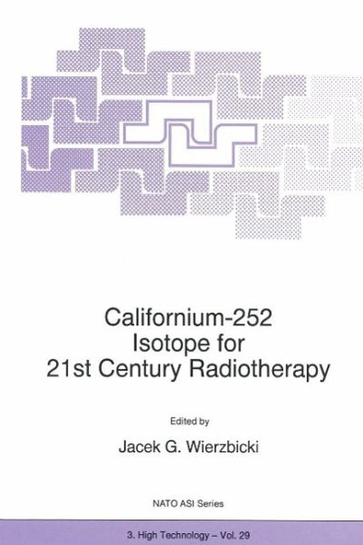 Californium-252 Isotope for 21st Century Radiotherapy (eBook, PDF) Californium-252 Isotope for 21st Century Radiotherapy (eBook, PDF)