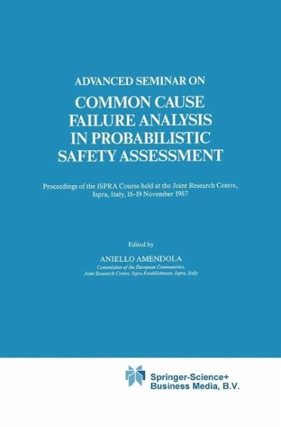 Advanced Seminar on Common Cause Failure Analysis in Probabilistic Safety Assessment (eBook, PDF) Advanced Seminar on Common Cause Failure Analysis in Probabilistic Safety Assessment (eBook, PDF)