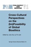Cross-Cultural Perspectives on the (Im)Possibility of Global Bioethics (eBook, PDF)
