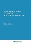 Tropical Hardwood Utilization: Practice and Prospects (eBook, PDF)