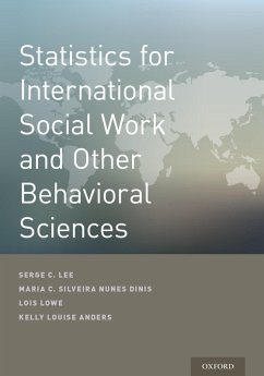 Statistics for International Social Work And Other Behavioral Sciences (eBook, PDF) - Lee, Serge; Dinis, Maria Cesaltina Da Silveira Nunes; Lowe, Lois; Anders, Kelly
