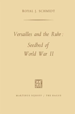 Versailles and the Ruhr: Seedbed of World War II (eBook, PDF) - Schmidt, Royal J.