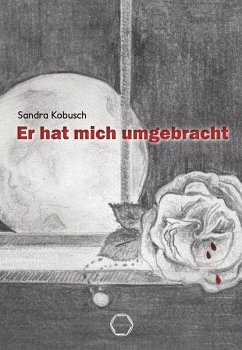 Er hat mich umgebracht (eBook, ePUB) - Kobusch, Sandra