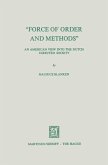 "Force of Order and Methods ..." An American View into the Dutch Directed Society (eBook, PDF) "Force of Order and Methods ..." An American View into the Dutch Directed Society (eBook, PDF)