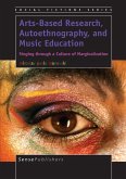 Arts-Based Research, Autoethnography, and Music Education (eBook, PDF) Arts-Based Research, Autoethnography, and Music Education (eBook, PDF)