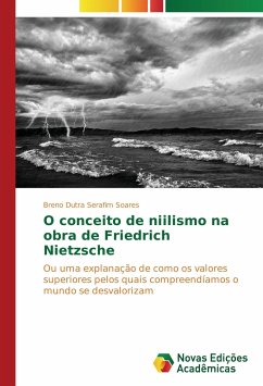 O conceito de niilismo na obra de Friedrich Nietzsche - Dutra Serafim Soares, Breno