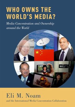 Who Owns the World's Media? (eBook, ePUB) - Noam, Eli M.; Concentration Collaboration, The International Media