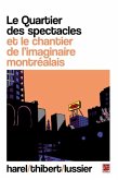 Le Quartier des spectacles et le chantier de l'imaginaire... (eBook, PDF) Le Quartier des spectacles et le chantier de l'imaginaire... (eBook, PDF)