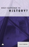 What Happened to History? (eBook, ePUB)