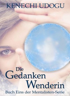 Die Gedankenwenderin (Mentalisten-Serie, #1) (eBook, ePUB) - Udogu, Kenechi