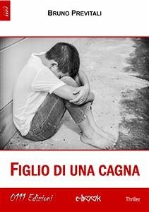 Figlio di una cagna (eBook, ePUB) - Previtali, Bruno