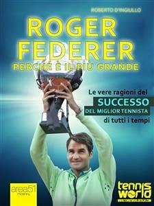 Roger Federer. Perché è il più grande (eBook, ePUB) - D’Ingiullo, Roberto