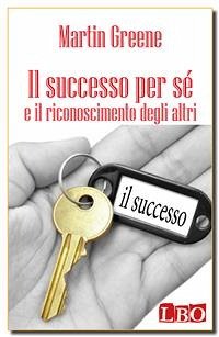 Il successo per sé e il riconoscimento degli altri (eBook, ePUB) - Greene, Martin