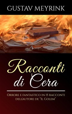 Racconti di cera - Orrore e fantastico in 15 racconti dell'autore de “Il Golem” (eBook, ePUB) - Meyrink, Gustav; Meyrink, Gustav