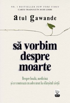 Să vorbim despre moarte. Despre boală, medicină și ce contează cu adevărat la sfârșitul vieții (eBook, ePUB) - Gawande, Atul