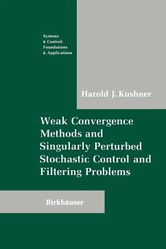 Weak Convergence Methods and Singularly Perturbed Stochastic Control and Filtering Problems (eBook, PDF) - Kushner, Harold