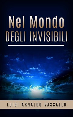 Nel mondo degli invisibili (eBook, ePUB) - Arnaldo, Luigi