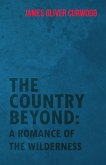 The Country Beyond: A Romance of the Wilderness (eBook, ePUB)