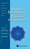 Symmetry, Spin Dynamics and the Properties of Nanostructures - Lecture Notes of the 11th International School on Theoretical Physics