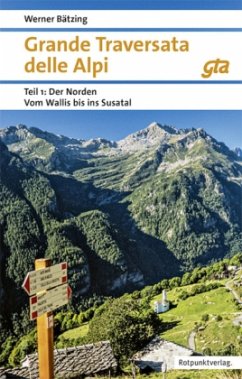 Der Norden Vom Wallis ins Susa-Tal / Grande Traversata delle Alpi (GTA) 1 - Bätzing, Werner