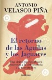 El Retorno de Las Águilas Y Los Jaguares / The Return of Eagles and Jaguars