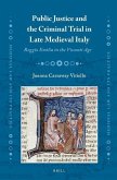 Public Justice and the Criminal Trial in Late Medieval Italy: Reggio Emilia in the Visconti Age