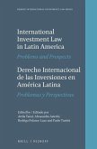 International Investment Law in Latin America / Derecho Internacional de Las Inversiones En América Latina: Problems and Prospects / Problemas Y Persp