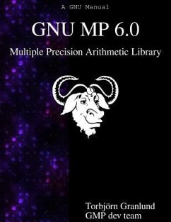 GNU MP 6.0 Multiple Precision Arithmetic Library - Team, Gmp Development; Granlund, Torbjorn