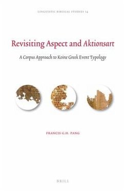 Revisiting Aspect and Aktionsart: A Corpus Approach to Koine Greek Event Typology - Pang, Francis G. H.