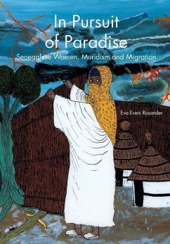 In Pursuit of Paradise: Senegalese Women, Muridism and Migration - Evers Rosander, Eva
