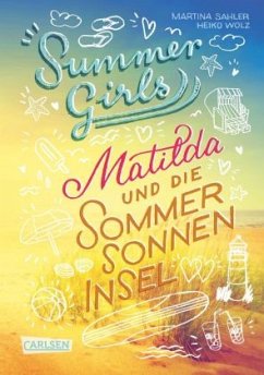 Matilda und die Sommersonneninsel / Summer Girls Bd.1 - Sahler, Martina;Wolz, Heiko