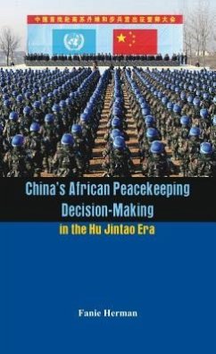 China's African Peacekeeping Decision-Making in the Hu Jintao Era - Herman, Fanie