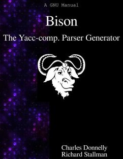 Bison: The Yacc-compatible Parser Generator - Stallman, Richard; Donnelly, Charles