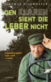Den Klaren sieht die Leber nicht Den Klaren sieht die Leber nicht