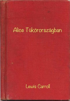 Alice Tükörországban (eBook, ePUB) - Lewis, Caroll