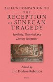 Brill's Companion to the Reception of Senecan Tragedy: Scholarly, Theatrical and Literary Receptions