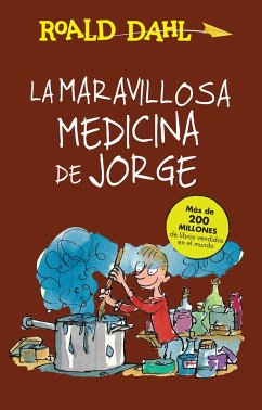 La Maravillosa Medicina de Jorge / George's Marvelous Medicine - Dahl, Roald