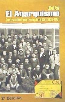 CNT 1939-1951 : el Anarquismo contra el Estado Franquista - Paz, Abel